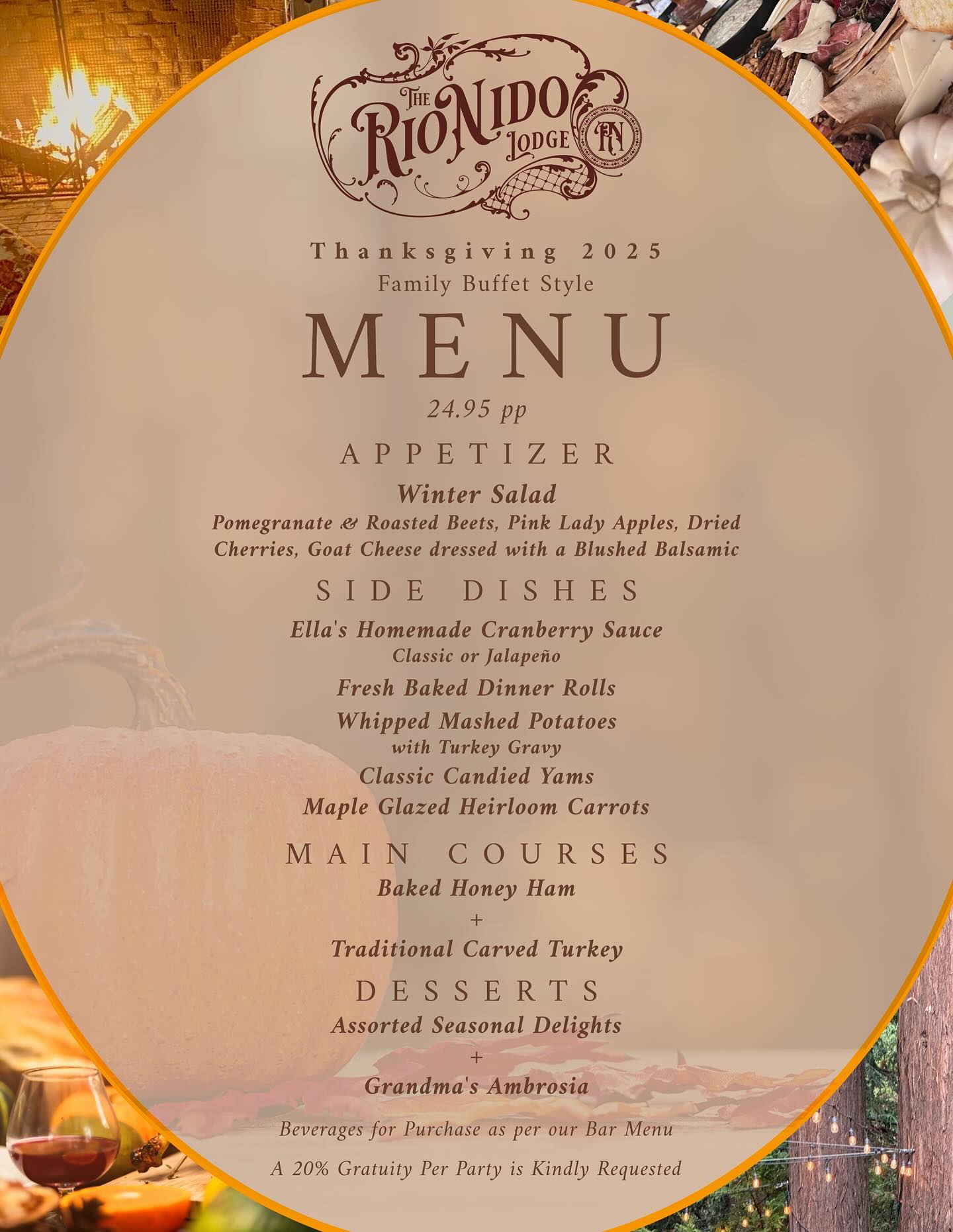 We’re pleased to present to you our Thanksgiving 2025
MENU! Join us from 3pm-6:30 on Thursday, 11/27.
Enjoy a Family Buffet Style feast for 24.95 per person.
APPETIZER:
Winter Salad 🥗 ❄️ 🍒 
Pomegranate & Roasted Beets, Pink Lady Apples, Dried Cherries, Goat Cheese dressed with a Blushed Balsamic
SIDE DISHES:
Ella’s Homemade Cranberry Sauce
(Classic or Jalapeño)
Fresh Baked Dinner Rolls 🥖 
Whipped Mashed Potatoes with Turkey Gravy 🥔 
Classic Candied Yams 🍠 
Maple Glazed Heirloom Carrots 🥕 
MAIN COURSES:
Baked Honey Ham 🍯
+
Traditional Carved Turkey 🦃 
DESSERTS: 
Assorted Seasonal Delights
Grandma’s Ambrosia
Beverages Available for Purchase as per our Bar Menu.
A 20% Gratuity Per Party is Kindly Requested. Reservations are highly recommended & requested. 
We will be closing to the general public at 6:30 and will only be open to lodge guests for the remainder of the evening. 
Thanksgiving Morning, Breakfast & Brunch will be served from 8am-12noon with @cholenaross 🍁 
Cheers to welcoming the Holiday Season with friends and family here at The Rio Nido Lodge.
. . .
#RussianRiver #Guerneville #RioNido #California #SonomaCounty #staywithus #winecountry #wanderlust #travel #love #wine #food #Airbnb #visitcalifornia #travel #redwoods #family #getaway #romance #visitus #events #love #gather #Thanksgiving