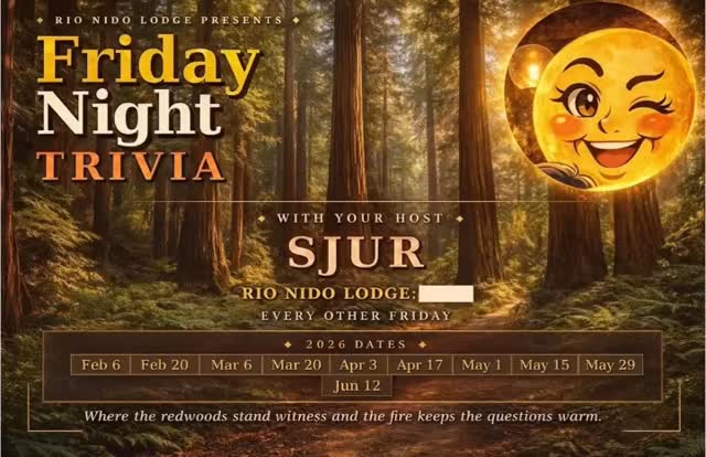 Mark your calendar for Friday
Trivia Night.
Our next Friday Night Trivia is March 20, 2026 at 8 PM
at the Rio Nido Lodge.
Rally your friends, family, neighbors and yes, even your furry companions and join us for a fun night of randy brainy questions, good laughs, and delicious food and drinks.
Come test your knowledge, enjoy the cozy lodge vibes, and see if your team has what it takes to claim trivia glory! Prizes to first place.
See you under the redwoods.

#guerneville #trivia #rionidolodge #localsnight #datenight