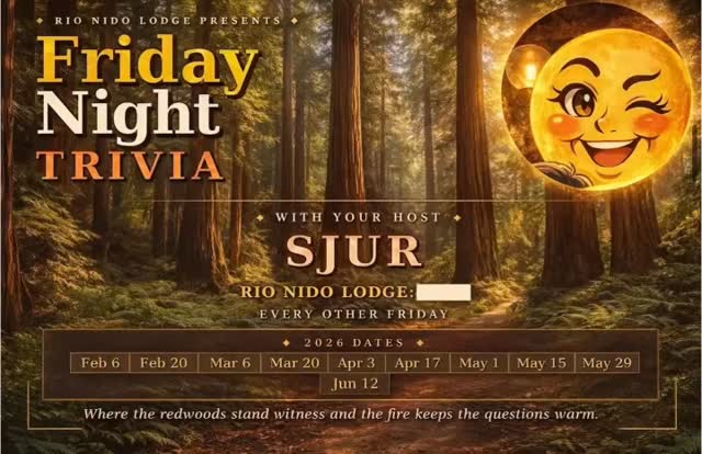 Our next Friday Night Trivia is March 20, 2026 at 8 PM
at the Rio Nido Lodge.
Rally your friends, family, neighbors and yes, even your furry companions and join us for a fun night of randy brainy questions, good laughs, and delicious food and drinks.
Come test your knowledge, enjoy the cozy lodge vibes, and see if your team has what it takes to claim trivia glory! Prizes to first place.
See you under the redwoods.